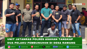 Unit Jatanras Polres Asahan Tangkap 2 Pelaku Pembunuhan di Desa Rawang, Korban Tewas dengan Tangan dan Kaki Terikat